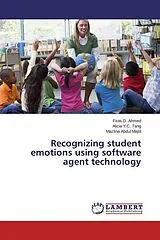 Kartonierter Einband Recognizing student emotions using software agent technology von Firas D. Ahmed, Alicia Y. C. Tang, Mazlina Abdul Majid