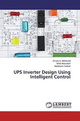 Couverture cartonnée UPS Inverter Design Using Intelligent Control de Emary A. Mohamed, Belal Abozalam, Abdelazim Sobaih