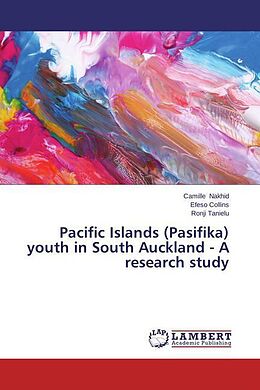 Kartonierter Einband Pacific Islands (Pasifika) youth in South Auckland - A research study von Camille Nakhid, Efeso Collins, Ronji Tanielu
