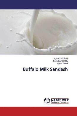 Kartonierter Einband Buffalo Milk Sandesh von Jigar Chaudhary, Sushilkumar Roy, Ajay S. Patel