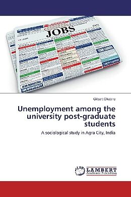 Kartonierter Einband Unemployment among the university post-graduate students von Gilbert Okebiro