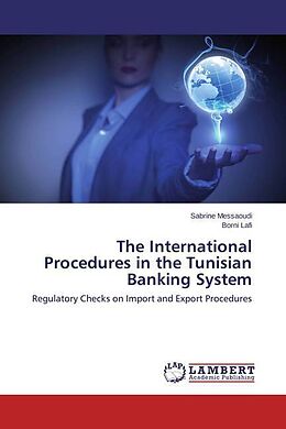 Kartonierter Einband The International Procedures in the Tunisian Banking System von Sabrine Messaoudi, Borni Lafi