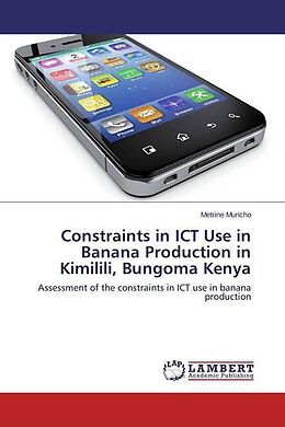 Couverture cartonnée Constraints in ICT Use in Banana Production in Kimilili, Bungoma Kenya de Metrine Muricho
