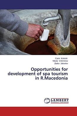 Kartonierter Einband Opportunities for development of spa tourism in R.Macedonia von Cane Koteski, Nikola V. Dimitrov, Zlatko Jakovlev