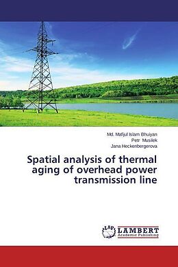 Couverture cartonnée Spatial analysis of thermal aging of overhead power transmission line de Md. Mafijul Islam Bhuiyan, Petr Musilek, Jana Heckenbergerova