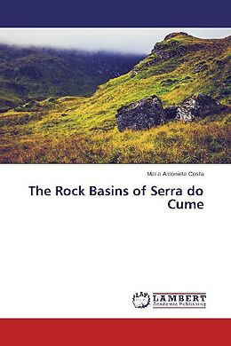 Kartonierter Einband The Rock Basins of Serra do Cume von Maria Antonieta Costa