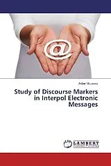 Kartonierter Einband (Kt) Study of Discourse Markers in Interpol Electronic Messages von Akbar Mousaee