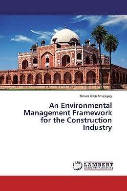 Kartonierter Einband An Environmental Management Framework for the Construction Industry von Simon Ofori Ametepey