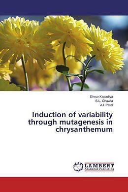 Couverture cartonnée Induction of variability through mutagenesis in chrysanthemum de Dhruv Kapadiya, S. L. Chawla, A. I. Patel