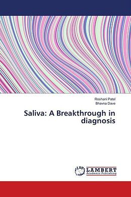 Kartonierter Einband Saliva: A Breakthrough in diagnosis von Roshani Patel, Bhavna Dave