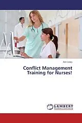 Kartonierter Einband (Kt) Conflict Management Training for Nurses! von Ann Leary
