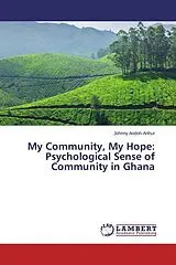 Kartonierter Einband (Kt) My Community, My Hope: Psychological Sense of Community in Ghana von Johnny Andoh-Arthur