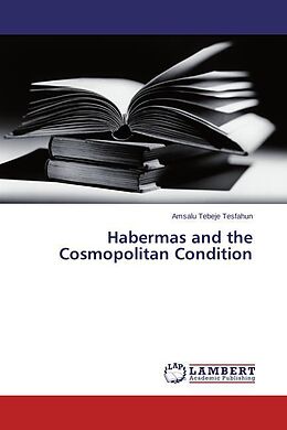 Kartonierter Einband Habermas and the Cosmopolitan Condition von Amsalu Tebeje Tesfahun