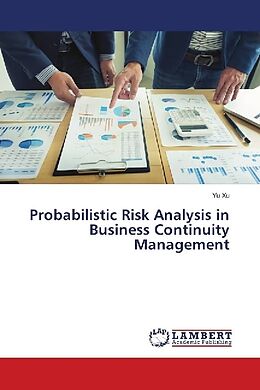 Couverture cartonnée Probabilistic Risk Analysis in Business Continuity Management de Yu Xu