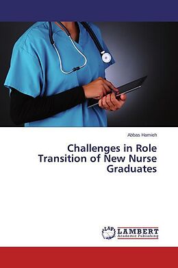 Kartonierter Einband Challenges in Role Transition of New Nurse Graduates von Abbas Hamieh