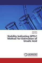 Kartonierter Einband (Kt) Stability Indicating HPTLC Method for Estimation of Ursolic Acid von Niraj Vyas, Mitali Patel