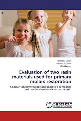 Kartonierter Einband Evaluation of two resin materials used for primary molars restoration von Omar El Meligy, Medhat Abdallah, David Avery