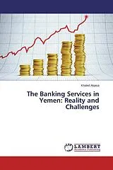 Kartonierter Einband The Banking Services in Yemen: Reality and Challenges von Khaled Alqasa