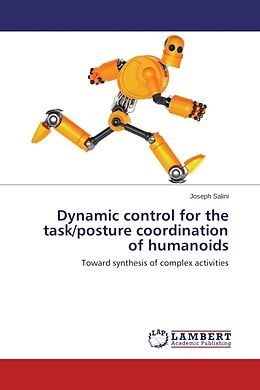 Kartonierter Einband Dynamic control for the task/posture coordination of humanoids von Joseph Salini