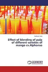 Kartonierter Einband (Kt) Effect of blending of pulp of different varieties of mango cv.Alphonso von Siddhesh Salvi