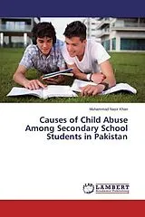 Kartonierter Einband (Kt) Causes of Child Abuse Among Secondary School Students in Pakistan von Muhammad Nasir Khan