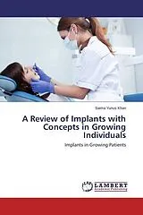 Kartonierter Einband (Kt) A Review of Implants with Concepts in Growing Individuals von Saima Yunus Khan