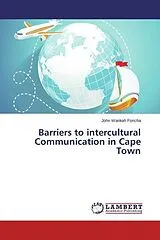 Kartonierter Einband (Kt) Barriers to intercultural Communication in Cape Town von John Wankah Foncha