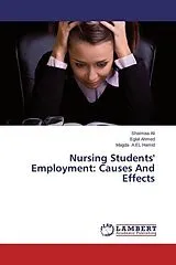 Kartonierter Einband (Kt) Nursing Students' Employment: Causes And Effects von Shaimaa Ali, Eglal Ahmed, Magda A. EL Hamid