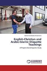 Kartonierter Einband English-Christian and Arabic-Islamic Etiquette Teachings von Muhammed Badea Al-Samarra'i