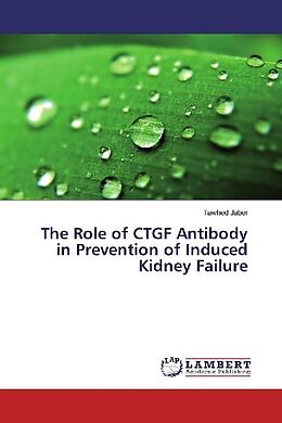 Couverture cartonnée The Role of CTGF Antibody in Prevention of Induced Kidney Failure de Tawhed Jaber