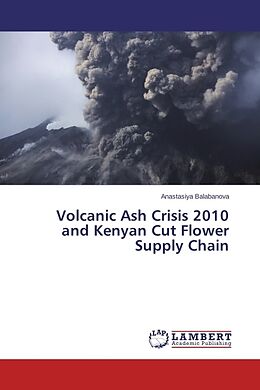 Kartonierter Einband Volcanic Ash Crisis 2010 and Kenyan Cut Flower Supply Chain von Anastasiya Balabanova