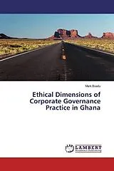 Kartonierter Einband Ethical Dimensions of Corporate Governance Practice in Ghana von Mark Boadu