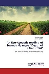 Kartonierter Einband (Kt) An Eco-Acoustic reading of Seamus Heaney's "Death of a Naturalist" von Areeba Tayyab, Sarah Abdullah