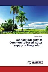 Kartonierter Einband (Kt) Sanitary integrity of Community-based water supply in Bangladesh von Sabiha Sarwar