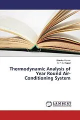Kartonierter Einband (Kt) Thermodynamic Analysis of Year Round Air-Conditioning System von Shankar Kumar, S. P. S. Rajput