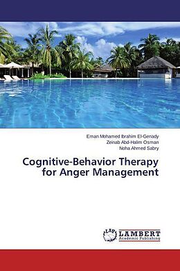 Couverture cartonnée Cognitive-Behavior Therapy for Anger Management de Eman Mohamed Ibrahim El-Genady, Zeinab Abd-Halim Osman, Noha Ahmed Sabry