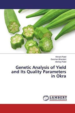 Kartonierter Einband Genetic Analysis of Yield and Its Quality Parameters in Okra von Himani Patel, Darshan Bhanderi, Akshay Patel
