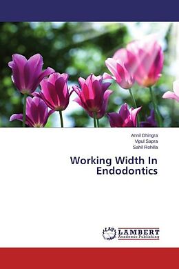 Couverture cartonnée Working Width In Endodontics de Annil Dhingra, Vipul Sapra, Sahil Rohilla