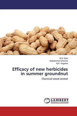 Couverture cartonnée Efficacy of new herbicides in summer groundnut de R. N. Daki, Satyakumari Sharma, B. K. Sagarka