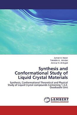Kartonierter Einband Synthesis and Conformational Study of Liquid Crystal Materials von Juman A. Naser, Takialdin A. Himdan, Ammar H. Al-Dujaili