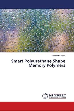 Kartonierter Einband Smart Polyurethane Shape Memory Polymers von Manzoor Ahmad
