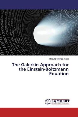 Kartonierter Einband The Galerkin Approach for the Einstein-Boltzmann Equation von Raoul Domingo Ayissi