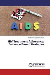 Kartonierter Einband (Kt) HIV Treatment Adherence: Evidence Based Strategies von Fredrick Mulenga Chitangala