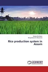 Kartonierter Einband Rice production system in Assam von Sanjoy Borthakur, Bhupendra Ch. Bhowmick