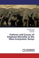 Kartonierter Einband (Kt) Patterns and Causes of Elephant Mortality in the Mara Ecosystem, Kenya von Elizabeth Wakoli, Hellen Ipara, Noah Sitati