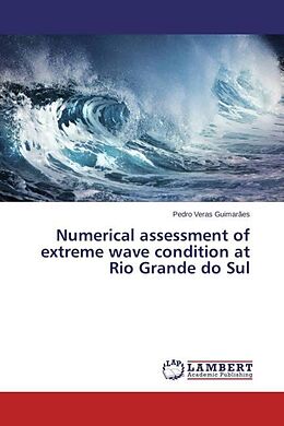 Kartonierter Einband Numerical assessment of extreme wave condition at Rio Grande do Sul von Pedro Veras Guimarães