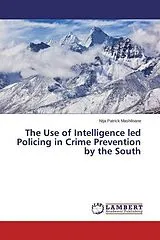 Kartonierter Einband The Use of Intelligence led Policing in Crime Prevention by the South von Ntja Patrick Mashiloane