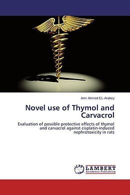 Kartonierter Einband Novel use of Thymol and Carvacrol von Amr Ahmed EL-Arabey