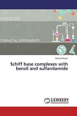 Kartonierter Einband Schiff base complexes with benzil and sulfanilamide von Samra Kousar