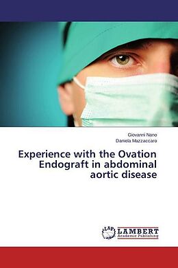 Kartonierter Einband Experience with the Ovation Endograft in abdominal aortic disease von Giovanni Nano, Daniela Mazzaccaro